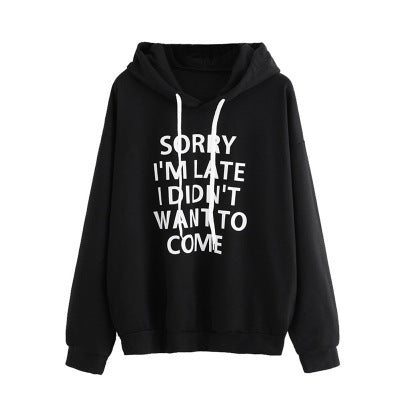 "Sorry I'm Late I didn't want to come" Hooded sweatshirt - B.Y.U.S. Apparel and More