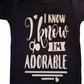 "I Know I'm Adorable" Onesie - B.Y.U.S. Apparel and More